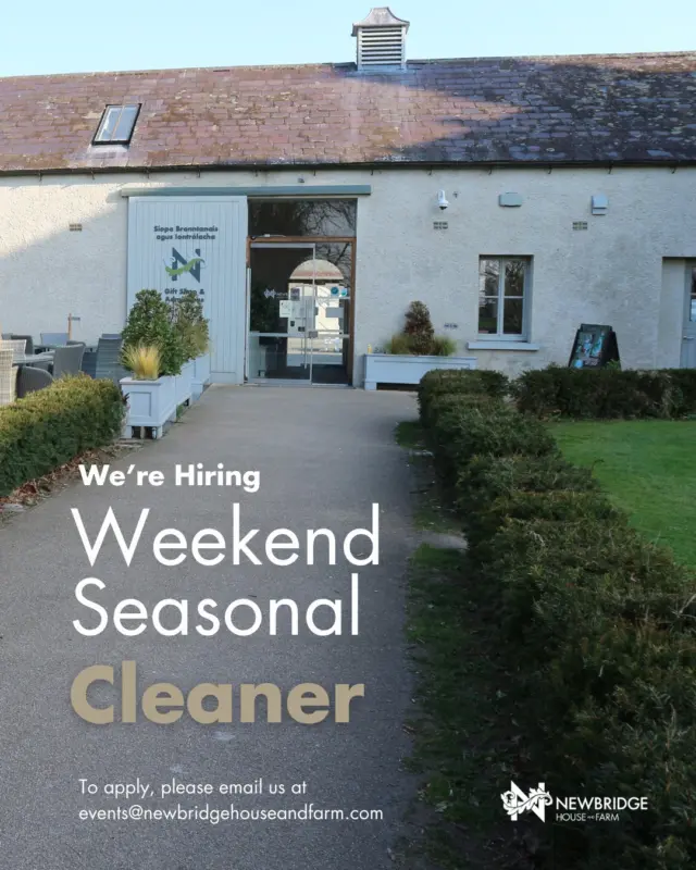 🧹 We're Hiring: Weekend Seasonal Cleaner 🧼

Join the team at Newbridge House & Farm and help keep our spaces spotless, safe & welcoming for all our visitors and staff.

✨ The Role:
🕙 Hours: 10am–6pm, Saturdays & Sundays
📅 Includes: Holiday cover when needed
📄 Type: Part-time

If you have an eye for detail and enjoy working in a beautiful heritage setting with a friendly team - this could be the perfect fit!

📧 Apply now: events@newbridgehouseandfarm.com

We’d love to hear from you!

#NewbridgeHouse #JobOpportunity #SeasonalWork #CleanerJob #JoinOurTeam #HeritageJobs #PartTimeWork #WeekendJob #IrelandJobs